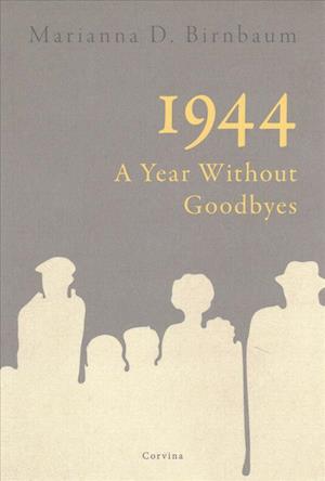 1944 – a Year without Goodbyes