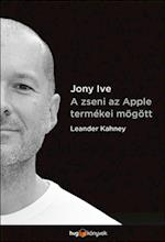 Jony Ive - A zseni az Apple termékei mögött