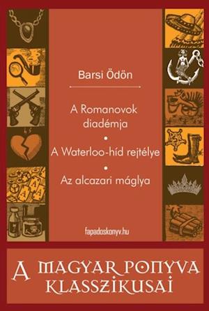 A Romanovok diadémja - A Waterloo-híd rejtélye - Az alcazari máglya