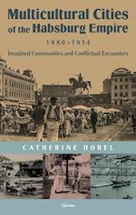 Multicultural Cities of the Habsburg Empire, 1880-1914