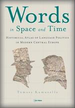Words in Space and Time : A Historical Atlas of Language Politics in Modern Central Europe 