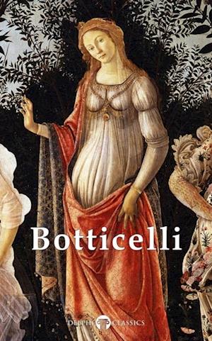 Complete Works of Sandro Botticelli (Delphi Classics)