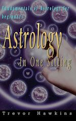 Astrology In One Sitting : Fundamentals Of Astrology For Beginners