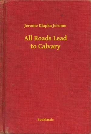 All Roads Lead to Calvary