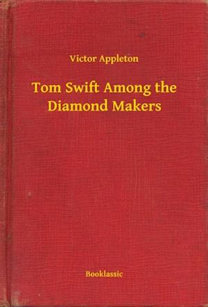 Tom Swift Among the Diamond Makers