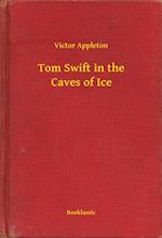 Tom Swift in the Caves of Ice