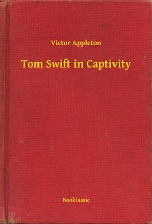 Tom Swift in Captivity