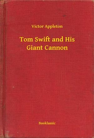 Tom Swift and His Giant Cannon