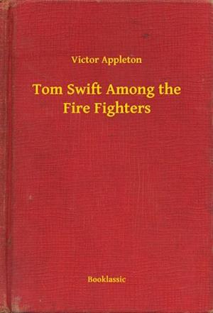 Tom Swift Among the Fire Fighters