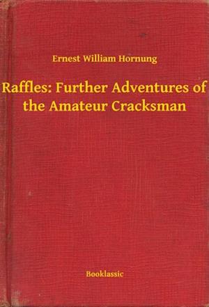 Raffles: Further Adventures of the Amateur Cracksman