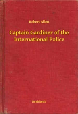 Captain Gardiner of the International Police