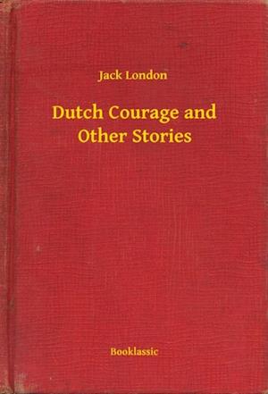 Dutch Courage and Other Stories