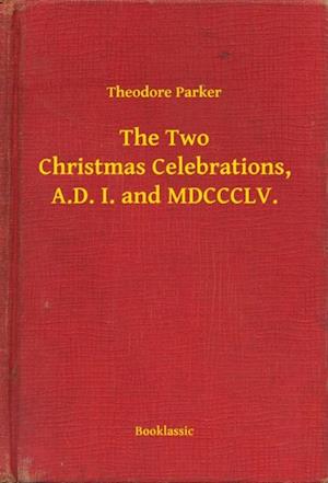 Two Christmas Celebrations, A.D. I. and MDCCCLV.