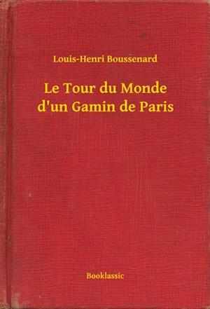 Le Tour du Monde d''un Gamin de Paris