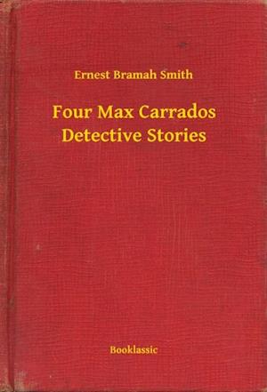 Four Max Carrados Detective Stories