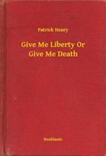 Give Me Liberty Or Give Me Death
