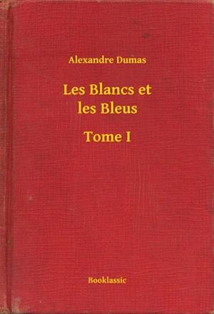 Les Blancs et les Bleus - Tome I