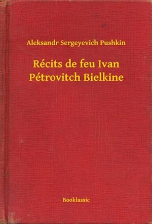 Récits de feu Ivan Pétrovitch Bielkine