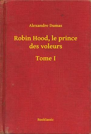 Robin Hood, le prince des voleurs - Tome I