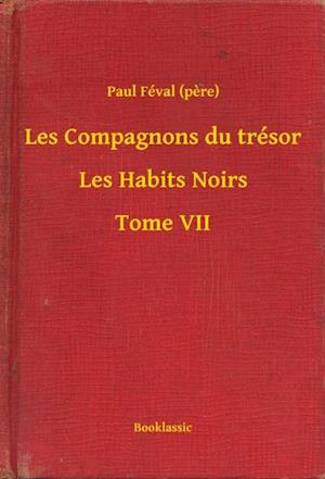 Les Compagnons du trésor - Les Habits Noirs - Tome VII