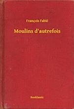 Moulins d''autrefois