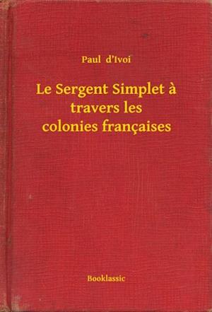 Le Sergent Simplet a travers les colonies françaises