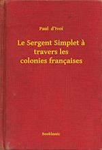 Le Sergent Simplet a travers les colonies françaises