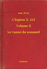 L''Espion X. 323 - Volume II - Le Canon du sommeil