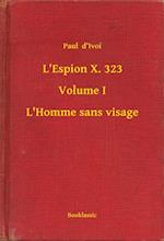 L''Espion X. 323 - Volume I - L''Homme sans visage