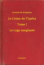 Le Crime de l''Opéra - Tome I - La Loge sanglante