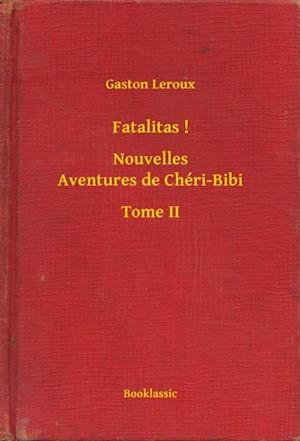 Fatalitas ! - Nouvelles Aventures de Chéri-Bibi - Tome II