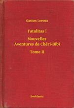 Fatalitas ! - Nouvelles Aventures de Chéri-Bibi - Tome II