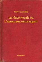 La Place Royale ou L''amoureux extravagant