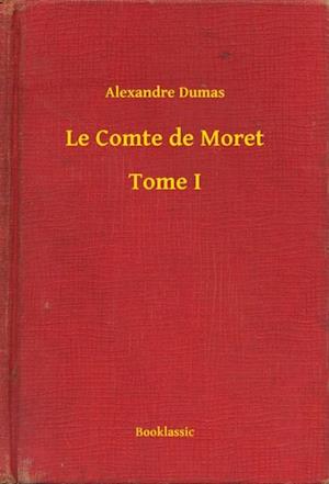 Le Comte de Moret - Tome I