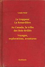 Le trappeur La Renardiere - Au Canada, la tribu des Bois-Brulés - Voyages, explorations, aventures