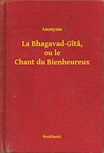 La Bhagavad-Gîtâ, ou le Chant du Bienheureux