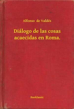 Diálogo de las cosas acaecidas en Roma.