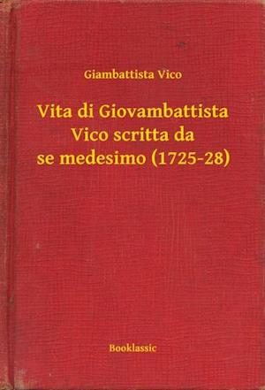 Vita di Giovambattista Vico scritta da se medesimo (1725-28)