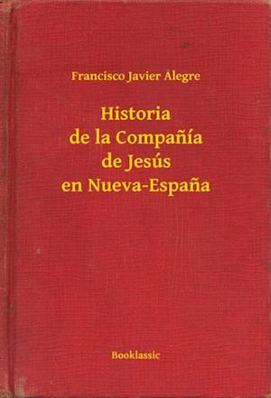 Historia de la Companía de Jesús en Nueva-Espana