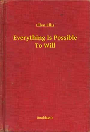Everything Is Possible To Will