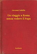 Un viaggio a Roma senza vedere il Papa