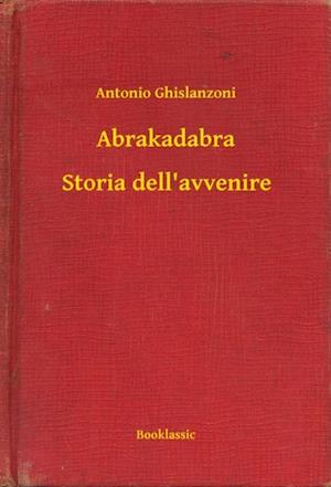 Abrakadabra - Storia dell''avvenire