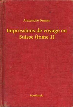 Impressions de voyage en Suisse (tome 1)