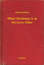 What Christmas Is as We Grow Older