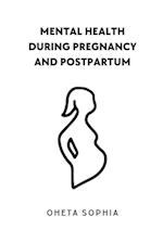 Mental Health During Pregnancy and Postpartum