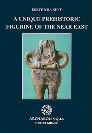 A Unique Prehistoric Figurine of the Near East