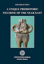 A Unique Prehistoric Figurine of the Near East