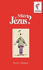 Why Jesus? Hungarian Edition