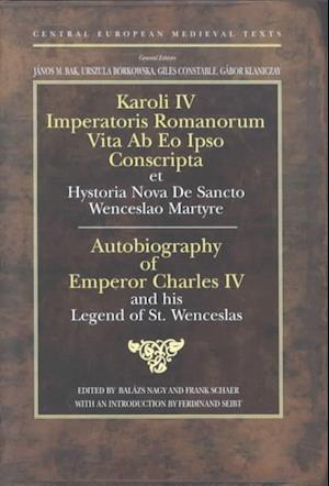 Autobiography of Emperor Charles IV and his Legend of St Wenceslas