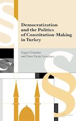 Democratization and the Politics of Constitution-Making in Turkey